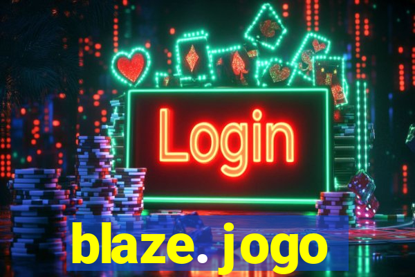 blaze. jogo