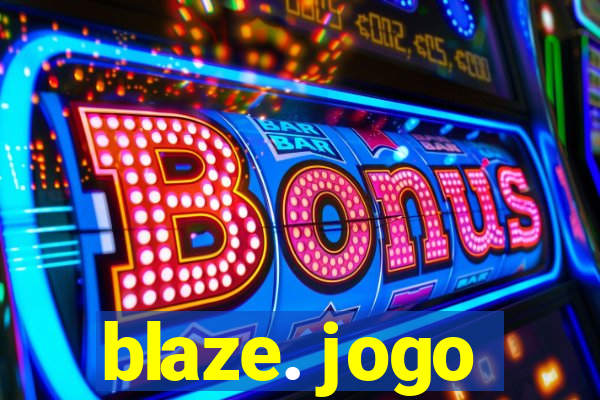 blaze. jogo