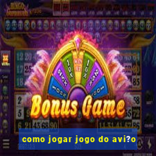 como jogar jogo do avi?o