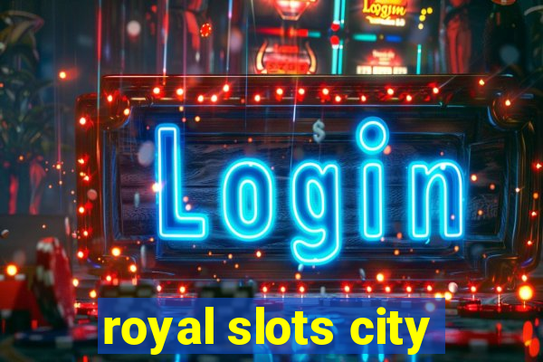 royal slots city