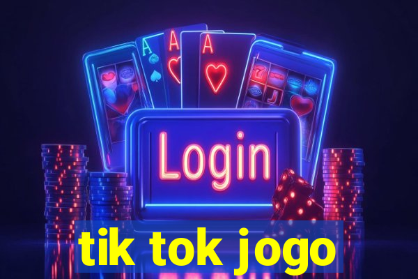 tik tok jogo