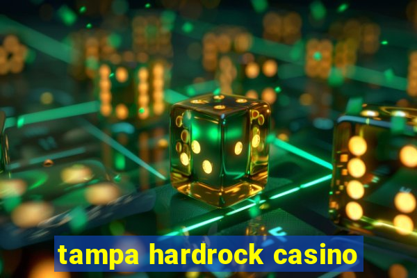 tampa hardrock casino