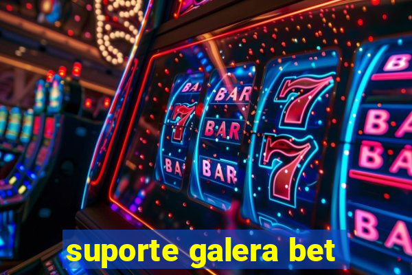 suporte galera bet