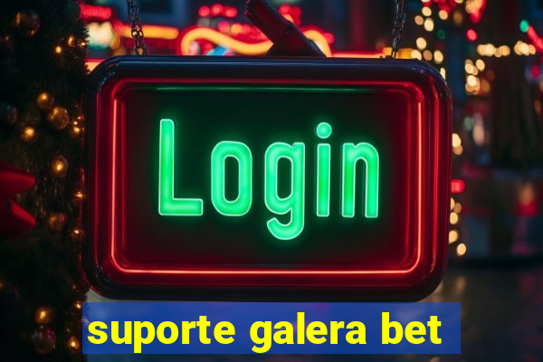 suporte galera bet