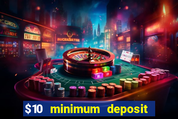 $10 minimum deposit usa casino