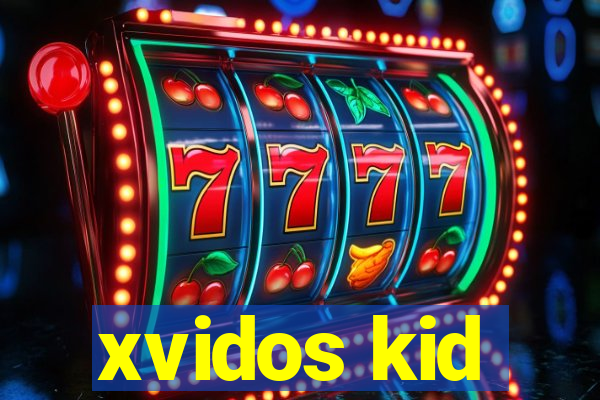 xvidos kid