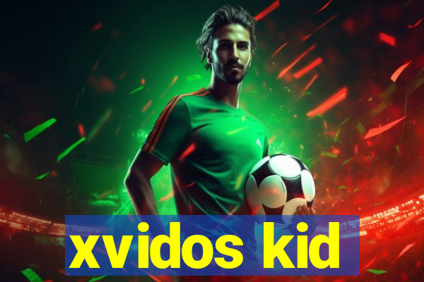 xvidos kid