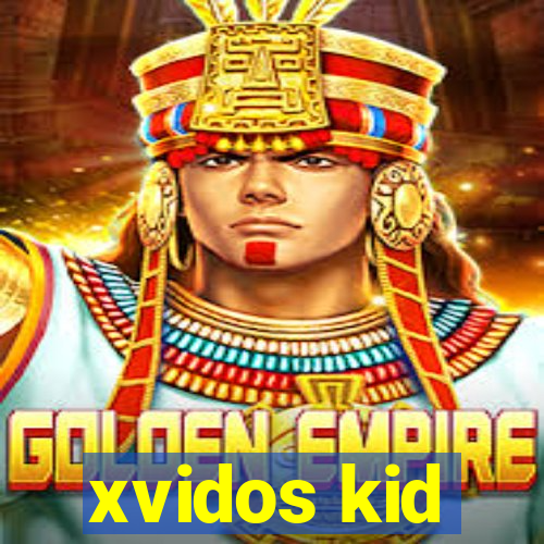 xvidos kid