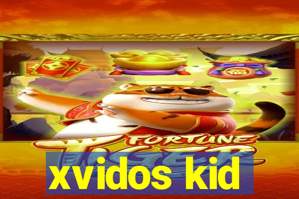 xvidos kid