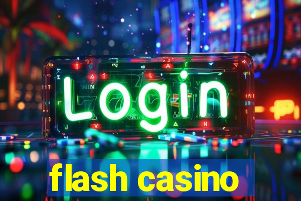 flash casino