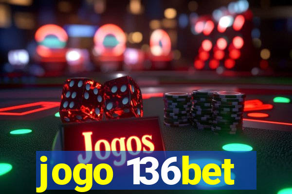 jogo 136bet