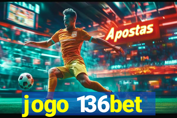 jogo 136bet