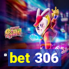 bet 306