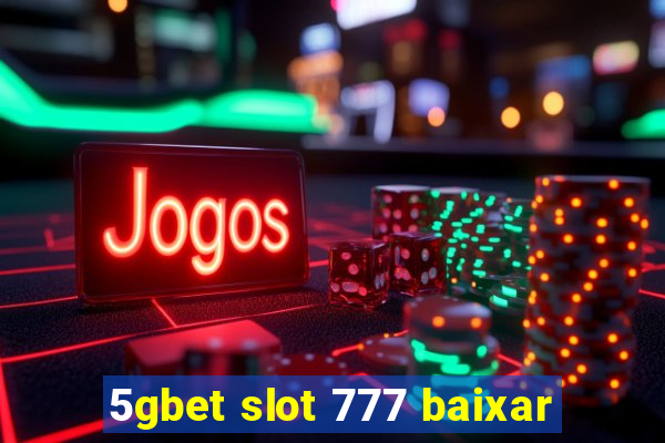 5gbet slot 777 baixar