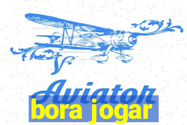 bora jogar