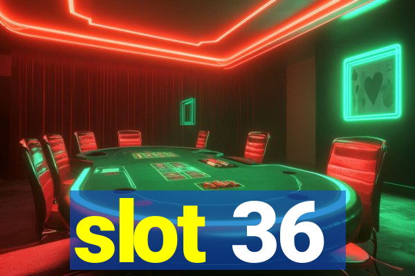 slot 36