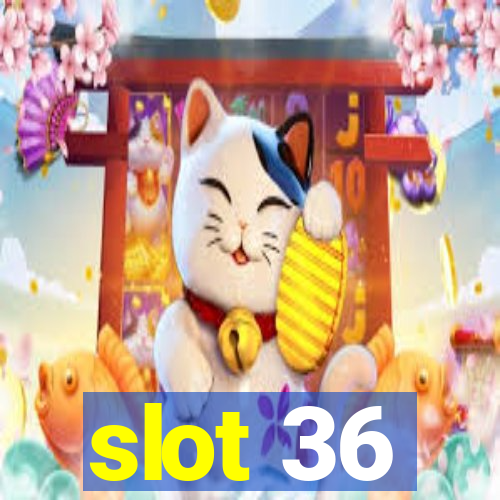 slot 36