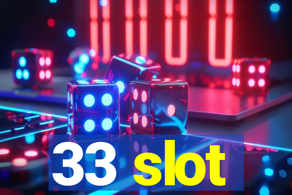 33 slot