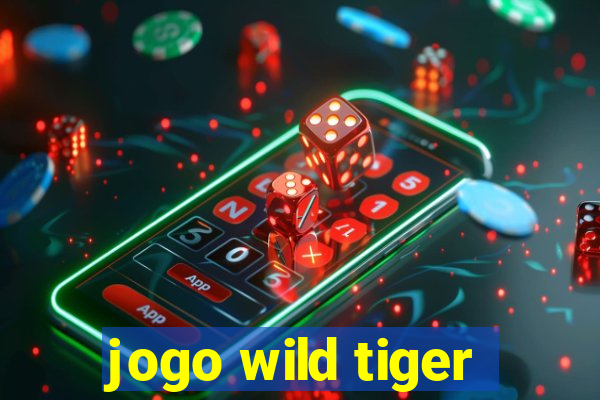 jogo wild tiger