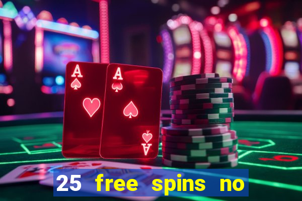 25 free spins no deposit casino