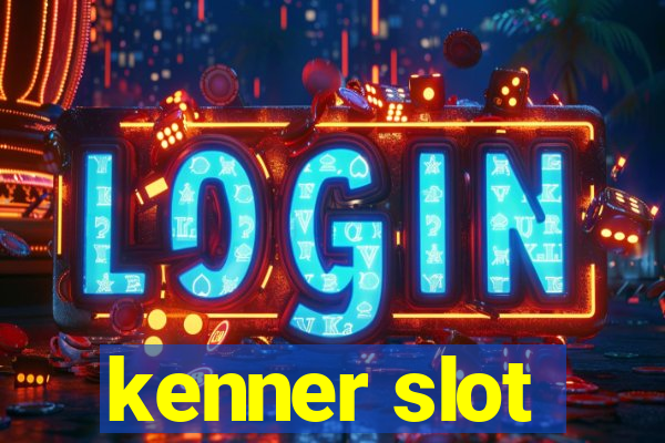 kenner slot