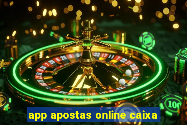 app apostas online caixa