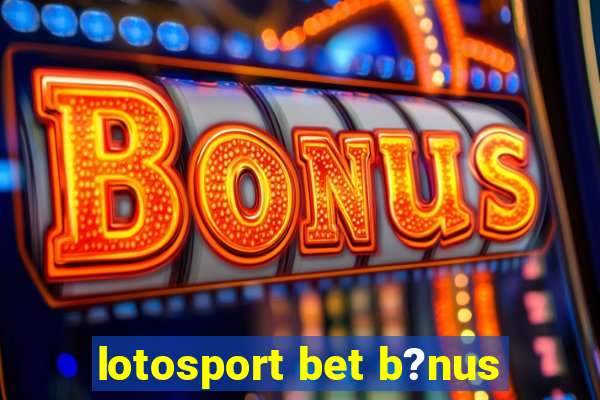 lotosport bet b?nus