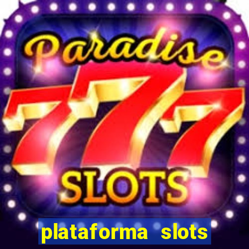 plataforma slots pagando hoje