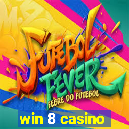 win 8 casino