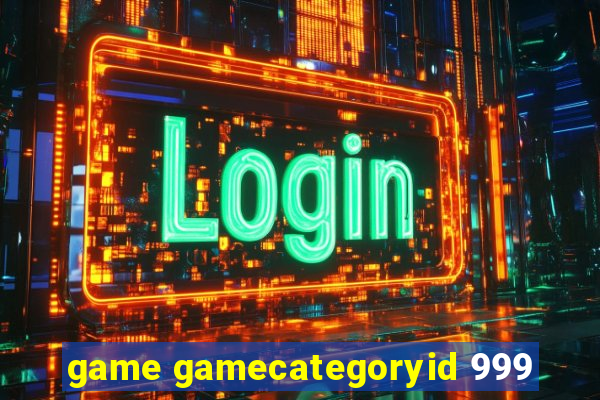 game gamecategoryid 999