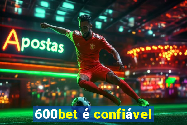 600bet é confiável