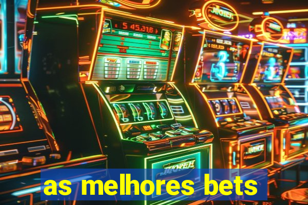 as melhores bets