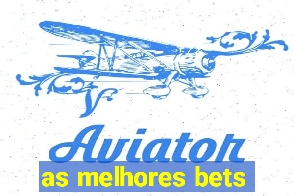 as melhores bets