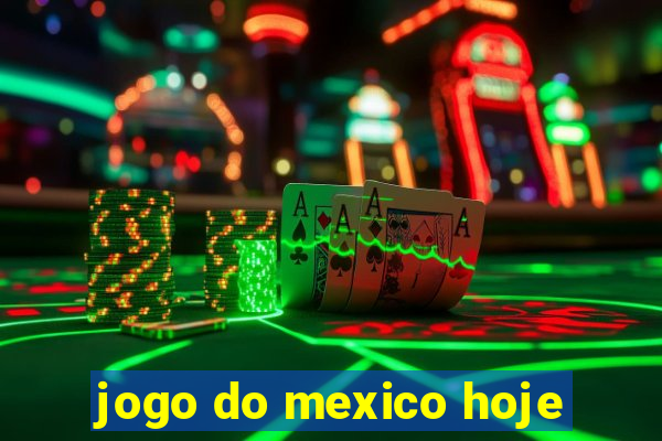 jogo do mexico hoje