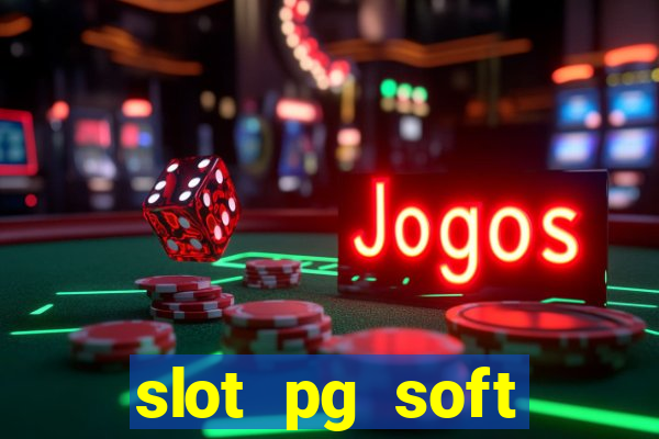 slot pg soft porcentagem grátis