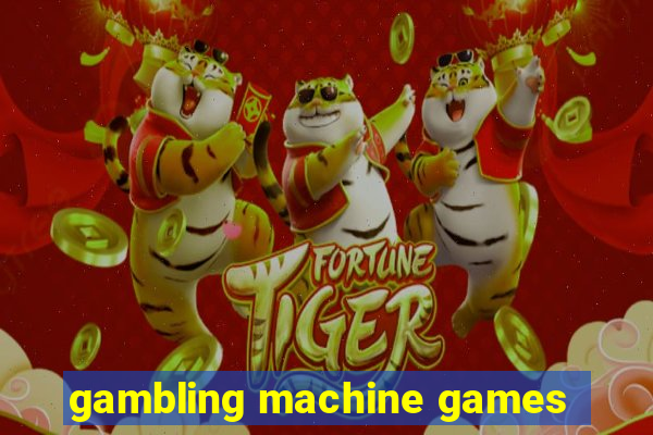 gambling machine games