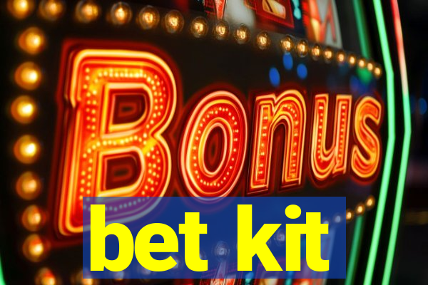 bet kit