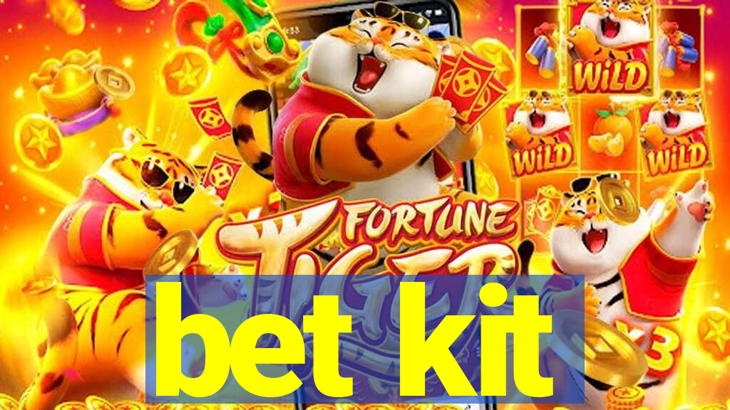 bet kit