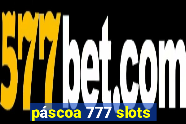 páscoa 777 slots