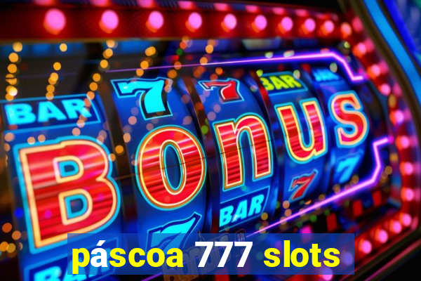 páscoa 777 slots