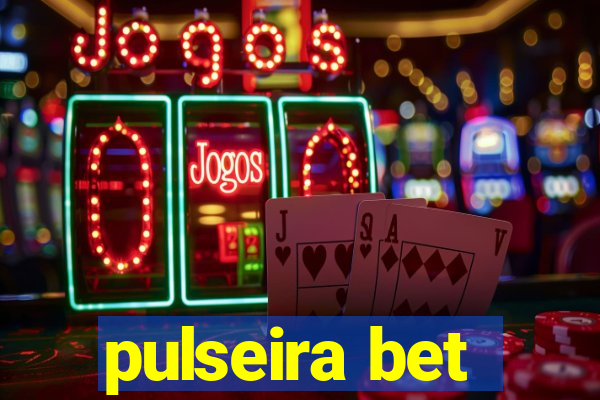 pulseira bet