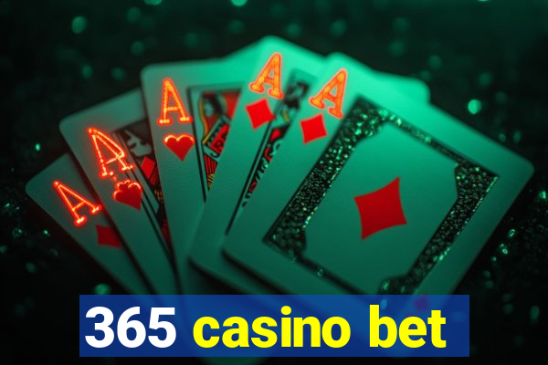 365 casino bet