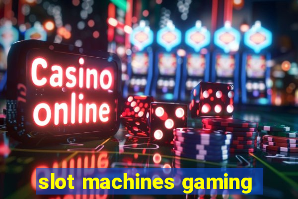 slot machines gaming