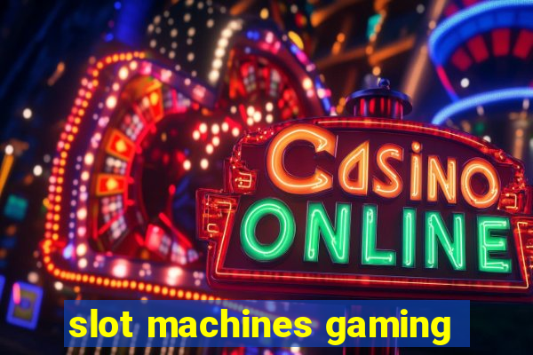 slot machines gaming