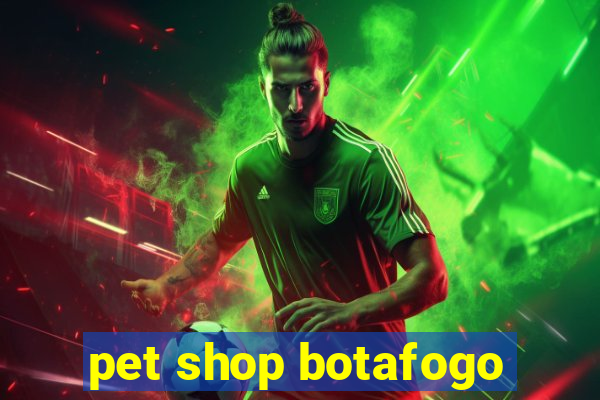 pet shop botafogo