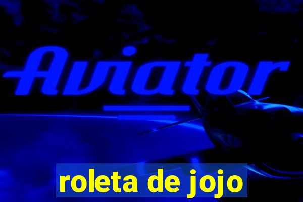 roleta de jojo