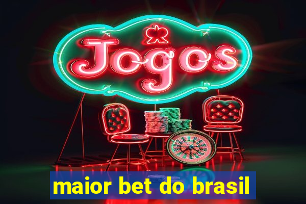 maior bet do brasil