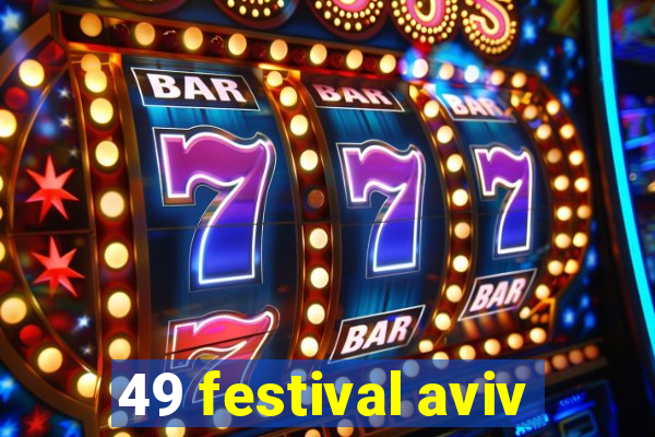 49 festival aviv