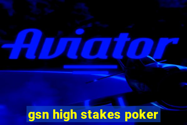 gsn high stakes poker