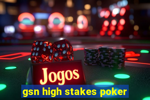 gsn high stakes poker